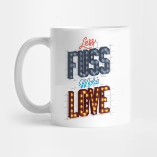 Less Fuss More Love Mug